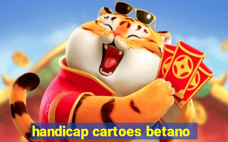 handicap cartoes betano